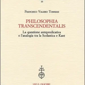 Philosophia transcendentalis. La questione antepredicativa e l‘analogia tra la Scolastica e Kant Reso Gratuito