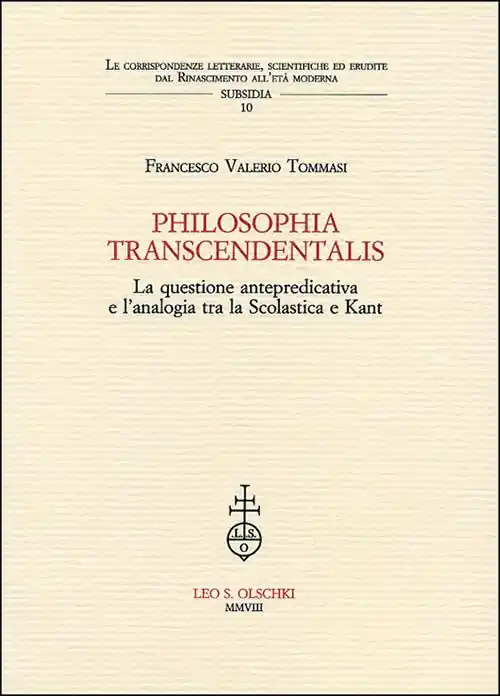 Philosophia transcendentalis. La questione antepredicativa e l‘analogia tra la Scolastica e Kant Reso Gratuito