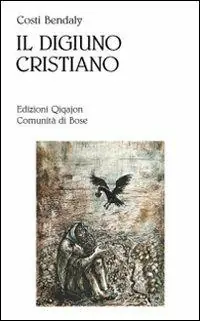 Reso Gratuito Il digiuno cristiano. Aspetti psicologici e spirituali