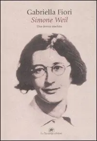 Simone Weil. Una donna assoluta Promozione Esclusiva