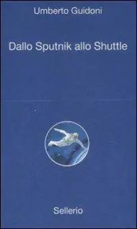 Super Prezzo Dallo sputnik allo shuttle