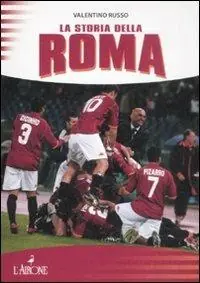 Offerta Lampo La storia della Roma. Ediz. illustrata