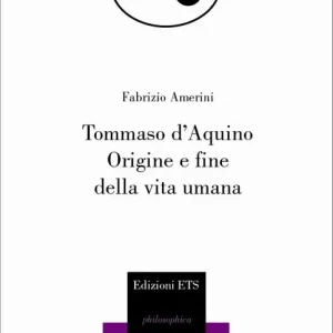 Tommaso d‘Aquino. Origine e fine della vita umana Spedito Oggi
