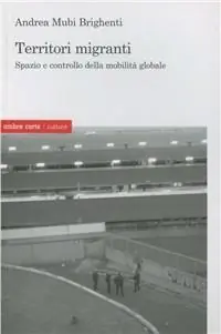 Territori migranti. Spazio e controllo della mobilità globale Prezzo Di Fabbrica