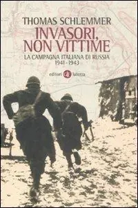 Subito Disponibile Invasori, non vittime. La campagna italiana di Russia 1941-1943