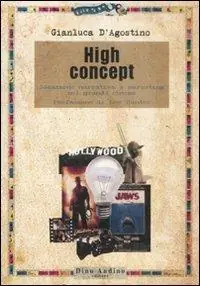 High concept. Ideazione narrativa e marketing nel grande cinema Nuova Collezione