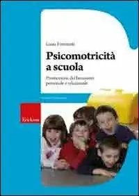 Psicomotricità a scuola. Promozione del benessere personale e relazionale Prezzo Ridotto