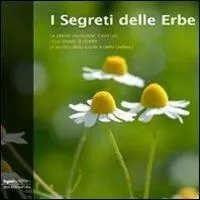 Promo Stagionale I segreti delle erbe. Le piante medicinali, il loro uso, i loro rimedi, le ricette al servizio della salute e della bellezza