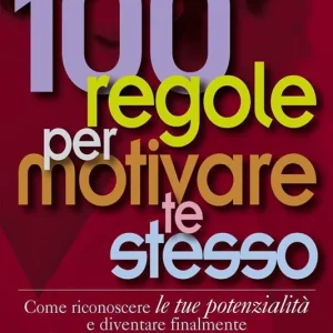 Must-Have 100 regole per motivare te stesso
