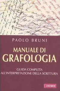 Manuale di grafologia. Guida completa all‘interpretazione della scrittura Promozione Esclusiva