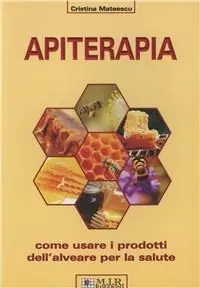 Compra Online Apiterapia. Come usare i prodotti dell‘alveare per la salute