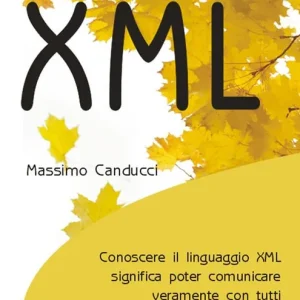 XML. Conoscere il linguaggio XML significa poter comunicare veramente con tutti Professionale
