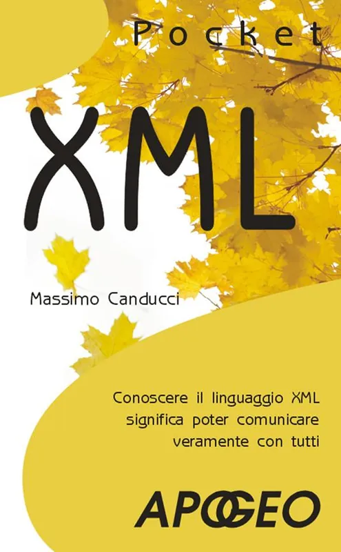 XML. Conoscere il linguaggio XML significa poter comunicare veramente con tutti Professionale
