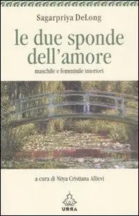 Occasione Imperdibile Le due sponde dell‘amore. Maschile e femminile interiori