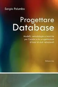 Promozione Esclusiva Progettare database. Modelli, metodologie e tecniche per l‘analisi e la progettazione di basi di dati relazionali