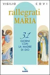 Rallegrati Maria. 31 giorni con la Madre di Dio Prezzo Di Fabbrica