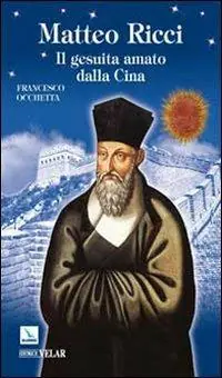 Scelto Dai Clienti Matteo Ricci. Il gesuita amato dalla Cina