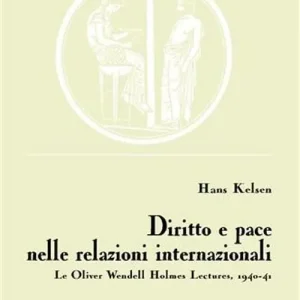 Prezzo Conveniente Diritto e pace nelle relazioni internazionali. Le Oliver Wendell Holmes Lectures, 1940-41