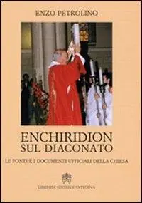 Compra Online Enchiridion sul diaconato. Le fonti e i documenti ufficiali della Chiesa