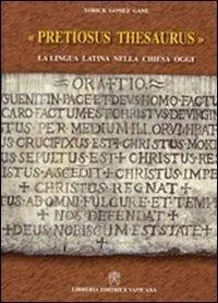Subito Disponibile Pretiosus thesaurus. La lingua latina nella Chiesa oggi