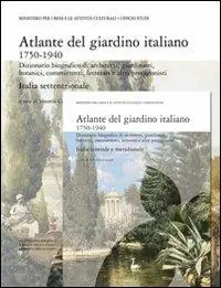 Nuova Collezione Atlante del giardino italiano. Dizionario biografico di architetti, giardinieri, botanici, committenti, letterati e altri protagonisti