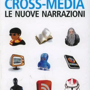 Cross-media. Le nuove narrazioni Offerta Speciale