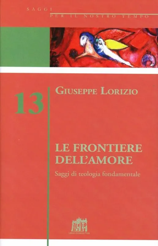 Prezzo Basso Le frontiere dell‘amore. Saggi di teologia fondamentale