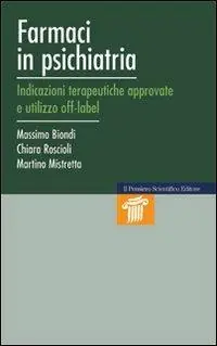 Farmaci in psichiatria. Indicazioni terapeutiche approvate e utilizzo off-label Occasione Imperdibile