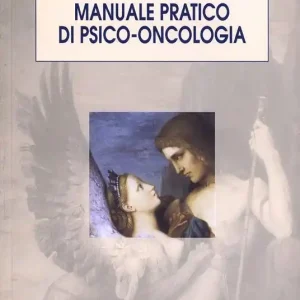 Spedizione Espresso Manuale pratico di psico-oncologia. Sfide ed evoluzione delle cure