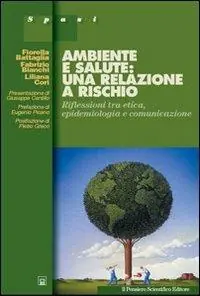 Ambiente e salute una relazione a rischio. Riflessioni tra etica, epidemiologia e comunicazione Prezzo Di Fabbrica