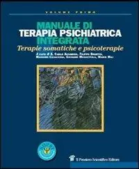 Manuale di terapia psichiatrica integrata. Terapie somatiche e psicoterapie Offerta Speciale