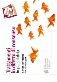 Esclusivo Trattamenti in difetto di consenso in psichiatria