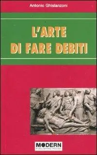 L‘ arte di far debiti Spedito Oggi