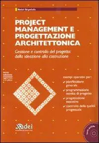 Esclusivo Project management e progettazione architettonica. Gestione e controllo del progetto dalla ideazione alla costruzione. Con CD-ROM