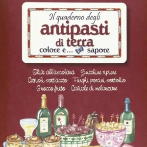 Il quaderno degli antipasti di terra. Colore e sapore Offerta Speciale