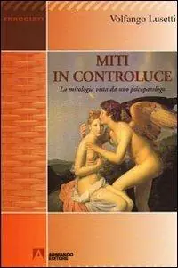 Miti in controluce. La mitologia vista da uno psicopatologo Pagamento Sicuro