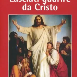 Lasciati guarire da Cristo Promozione Esclusiva