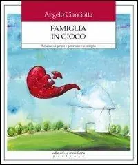 Famiglia in gioco. Relazioni di genere e generazioni in famiglia Must-Have