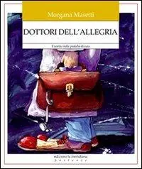 Nuovo Arrivo Dottori dell‘allegria. Il sorriso nelle pratiche di cura