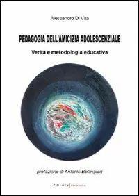 Pedagogia dell‘amicizia adolescenziale. Verità e metodologia educativa Ultimissimo Modello