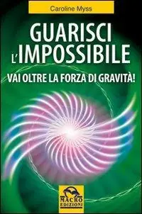 Guarisci l‘impossibile. Vai oltre la forza di gravità! Popolare