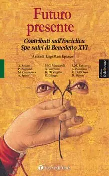 Futuro presente. Contributi sull‘enciclica Spe salvi di Benedetto XVI Pagamento Sicuro