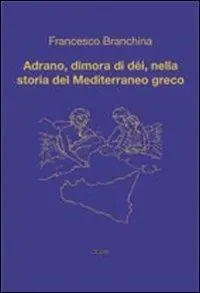Occasione Imperdibile Adrano, dimora di dèi, nella storia del Mediterraneo greco