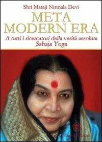 Esclusivo Meta modern era. A tutti i ricercatori della verità assoluta. Sahaja Yoga