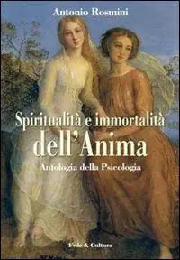 Spiritualità e immortalità dell‘anima. Antologia della «Psicologia» Nuovo Arrivo
