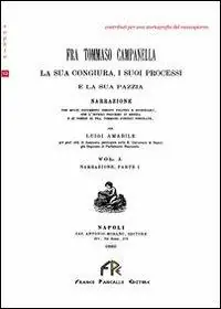 Fra Tommaso Campanella. La sua congiura, i suoi processi e la sua pazzia (rist. anast.). Vol. 1 Prezzo Scontato