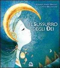 Il sussurro degli dei. Ediz. illustrata Bestseller