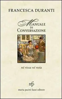 Manuale di conversazione. Né rissa né noia Prezzo Ridotto