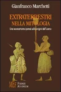 Extraterrestri nella mitologia. Una sconcertante ipotesi sulle origini dell‘uomo Miglior Prezzo