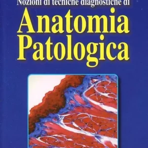 Nozioni di tecniche diagnostiche di anatonomia patologica Nuovo Arrivo